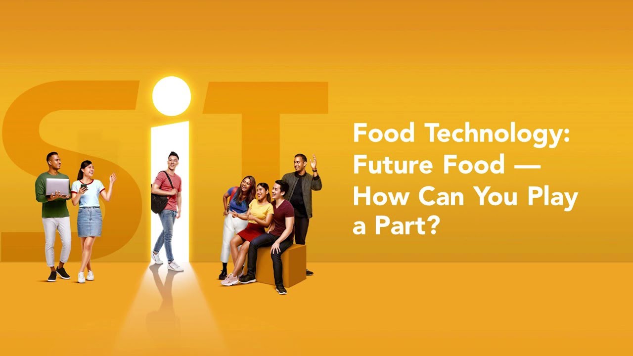 Food Technology : Future Food – How can you Play a Part?